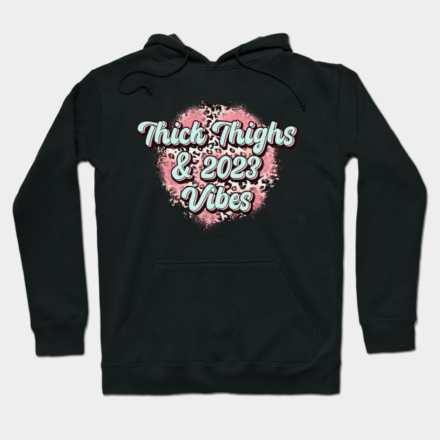 Thick Thighs and 2023 Vibes Hoodie by Brooke Rae's